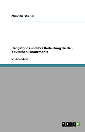 Hedgefonds und ihre Bedeutung für den deutschen Finanzmarkt