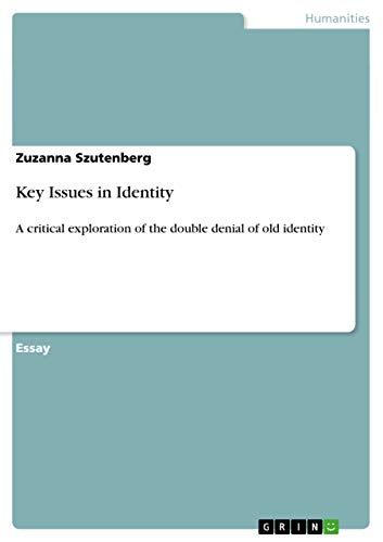 Key Issues in Identity: A critical exploration of the double denial of old identity