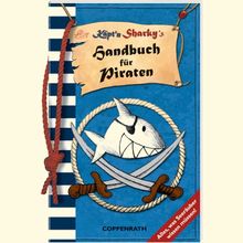 Käpt'n Sharky's Handbuch für Piraten: Alles, was Seeräuber wissen müssen