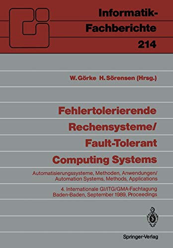 Fehlertolerierende Rechensysteme / Fault-tolerant Computing Systems: Automatisierungssysteme, Methoden, Anwendungen / Automation Systems, Methods, . . ... (Informatik-Fachberichte, 214, Band 214)