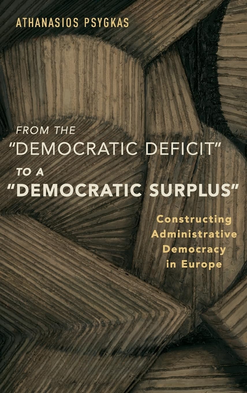 From the democratic Deficit to a democratic Surplus: Constructing Administrative Democracy in Europe