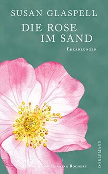 Die Rose im Sand: Erzählungen