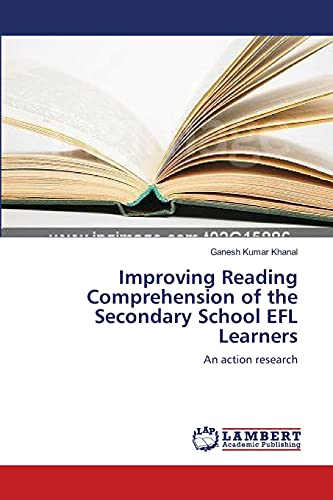 Improving Reading Comprehension of the Secondary School EFL Learners: An action research