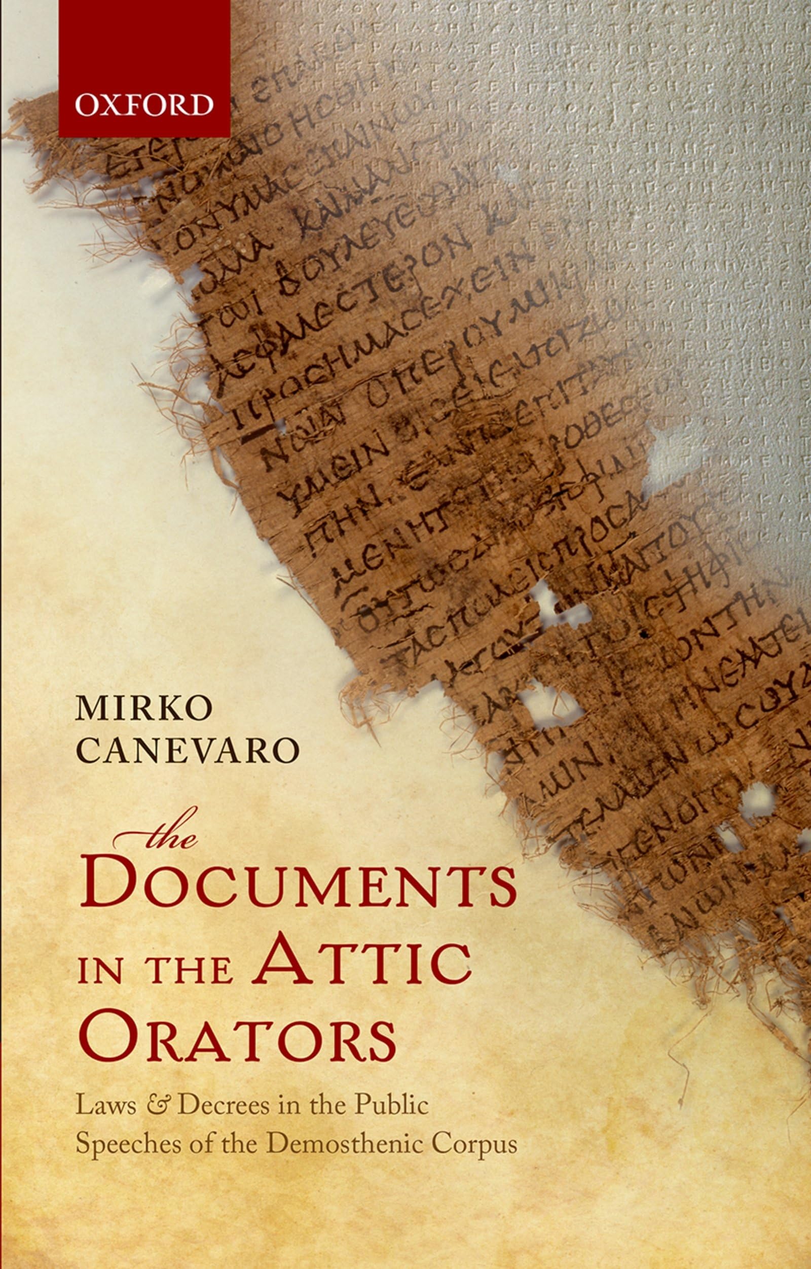 Documents in the Attic Orators: Laws and Decrees in the Public Speeches of the Demosthenic Corpus
