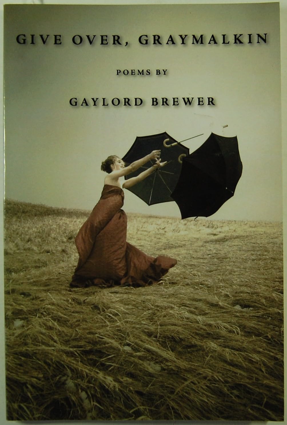 Give Over, Graymalkin: Poems