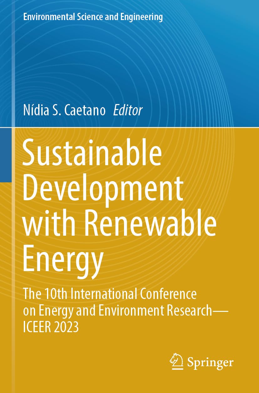 Sustainable Development with Renewable Energy: The 10th International Conference on Energy and Environment Research―ICEER 2023 (Environmental Science and Engineering)
