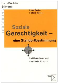 Soziale Gerechtigkeit - eine Standortbestimmung: Zieldimensionen und empirische Befunde (Forschung aus der Hans-Böckler-Stiftung)