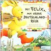 Mit Felix auf großer Deutschlandreise: Spannende Briefe vom abenteuerlustigen Kuschelhasen