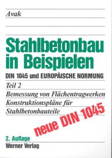 Stahlbetonbau in Beispielen, Tl.2, Konstruktion, Platten, Treppen, Fundamente