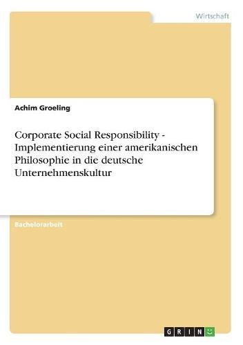 Corporate Social Responsibility - Implementierung einer amerikanischen Philosophie in die deutsche Unternehmenskultur