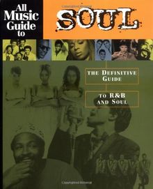 All Music Guide to Soul: The Definitive Guide to Randb and Soul (All Music Guide Required Listening)