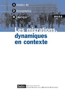 Annales de démographie historique, n° 2 (2012). Les migrations, dynamiques en contexte