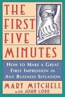 Mitchell First Five Minutes: How to Make a Great First Impression in Any Business Situation