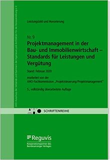 Projektmanagement in der Bau- und Immobilienwirtschaft – Standards für Leistungen und Vergütung: AHO Heft 9 (Schriftenreihe des AHO)