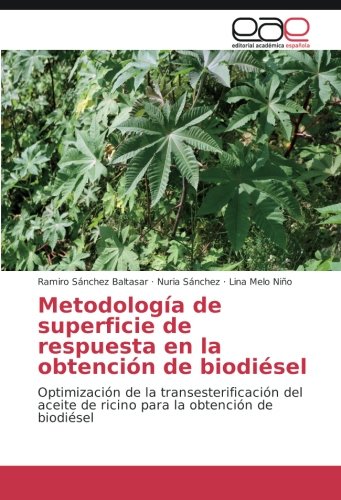 Metodología de superficie de respuesta en la obtención de biodiésel: Optimización de la transesterificación del aceite de ricino para la obtención de biodiésel