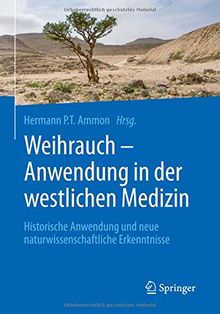 Weihrauch - Anwendung in der westlichen Medizin: Historische Anwendung und neue naturwissenschaftliche Erkenntnisse