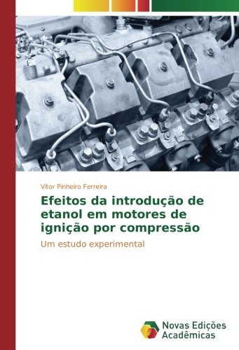 Efeitos da introdução de etanol em motores de ignição por compressão: Um estudo experimental
