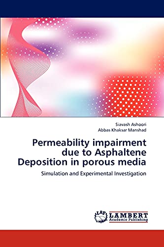 Permeability impairment due to Asphaltene Deposition in porous media: Simulation and Experimental Investigation