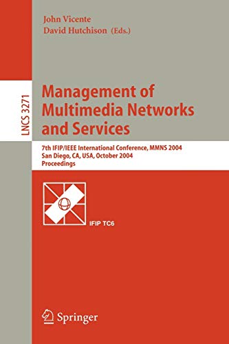 Management of Multimedia Networks and Services: 7th IFIP/IEEE International Conference, MMNS 2004, San Diego, CA, USA, October 3-6, 2004. Proceedings ... Notes in Computer Science, 3271, Band 3271)