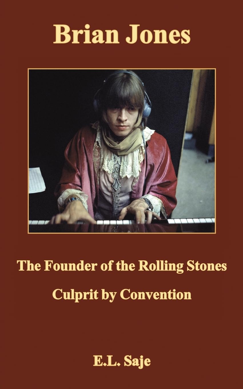 E.L. Saje Brian Jones, The Founder Of The Rolling Stones, Culprit By Convention