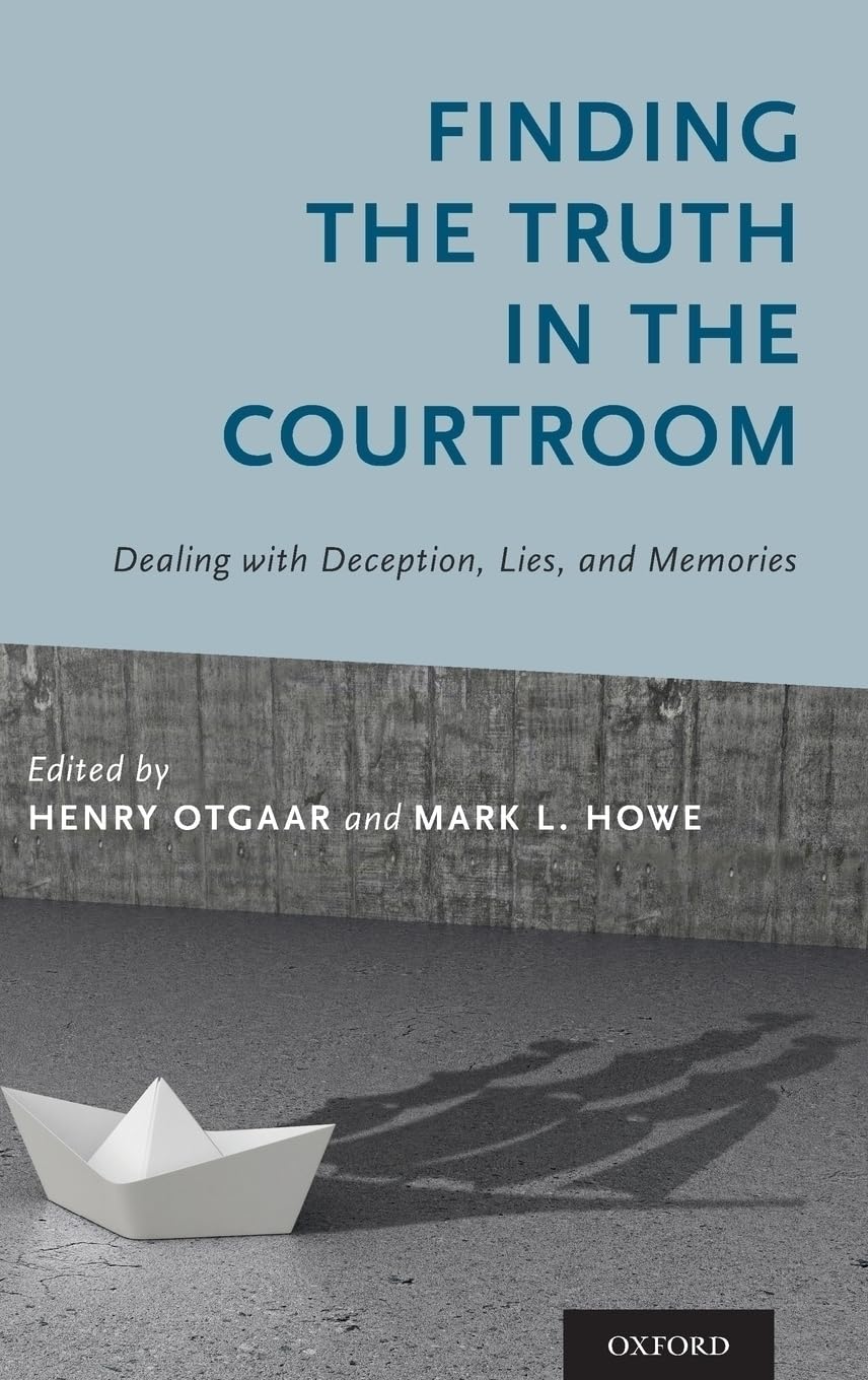 FINDING THE TRUTH IN THE COURTROOM C: Dealing With Deception, Lies, and Memories