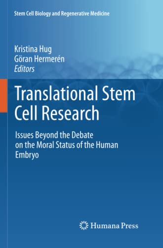 Translational Stem Cell Research: Issues Beyond the Debate on the Moral Status of the Human Embryo (Stem Cell Biology and Regenerative Medicine)
