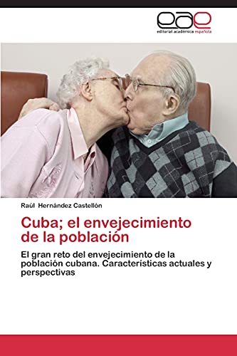 Cuba; el envejecimiento de la población: El gran reto del envejecimiento de la población cubana. Características actuales y perspectivas