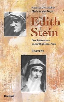 Edith Stein. Das Leben einer ungewöhnlichen Frau