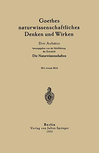 Goethes Naturwissenschaftliches Denken und Wirken: Drei Aufsätze