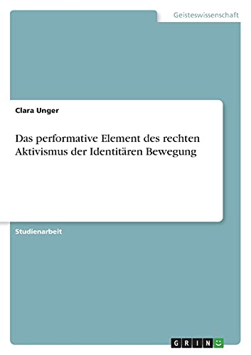 Das performative Element des rechten Aktivismus der Identitären Bewegung