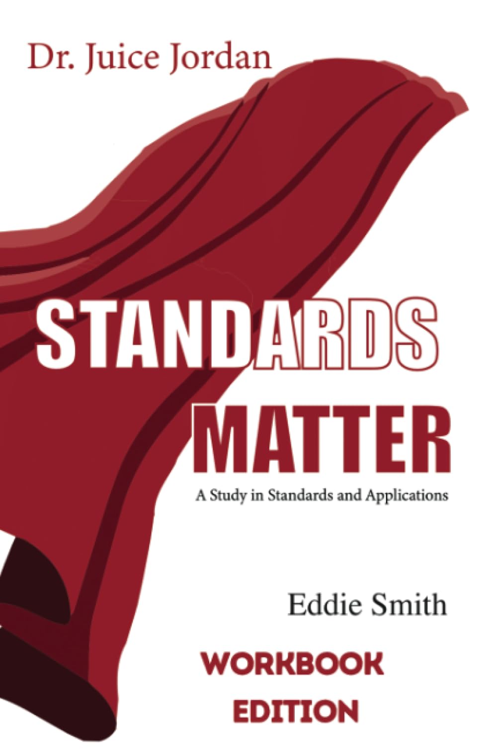 Dr. Juice Jordan: Standards Matter Workbook Edition