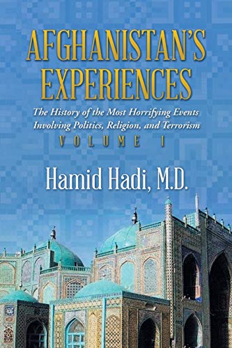 Afghanistan’s Experiences: The History of the Most Horrifying Events Involving Politics, Religion, and Terrorism