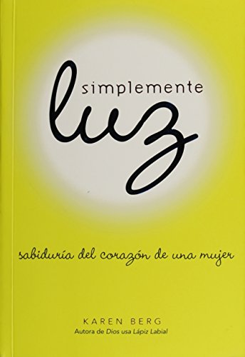 Simplemente Luz: Sabiduría del corazón de una mujer