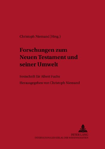 Forschungen zum Neuen Testament und seiner Umwelt: Festschrift für Albert Fuchs (Linzer Philosophisch-Theologische Beiträge)