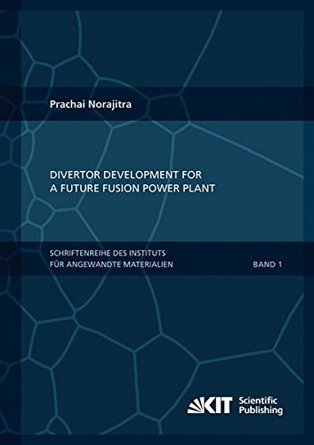 Divertor Development for a Future Fusion Power Plant: Dissertationsschrift (Schriftenreihe des Instituts für Angewandte Materialien, Karlsruher Institut für Technologie)