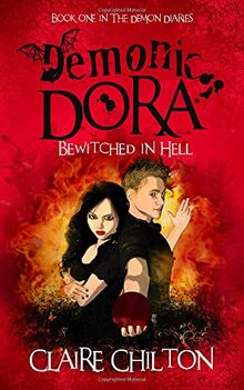 Demonic Dora: Bewitched in Hell (The Demon Diaries - British Edition, Band 1)