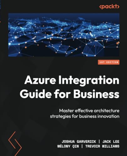 Azure Integration Guide for Business: Master effective architecture strategies for business innovation