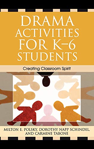 Drama Activities for K-6 Students: Creating Classroom Spirit