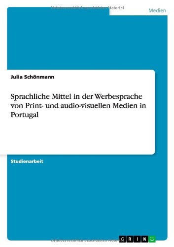 Sprachliche Mittel in der Werbesprache von Print- und audio-visuellen Medien in Portugal
