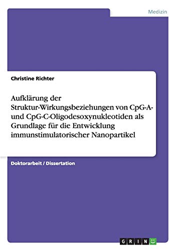 Aufklärung der Struktur-Wirkungsbeziehungen von CpG-A- und CpG-C-Oligodesoxynukleotiden als Grundlage für die Entwicklung immunstimulatorischer Nanopartikel