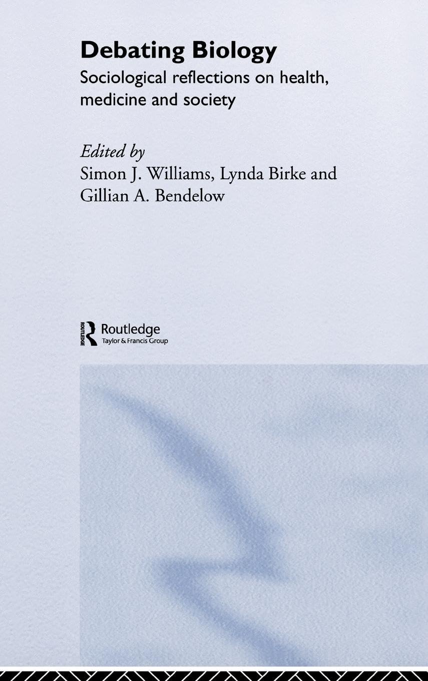 Debating Biology: Sociological Reflections on Health, Medicine, and Society