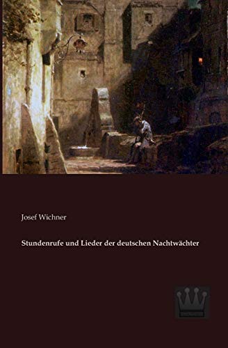 Stundenrufe und Lieder der deutschen Nachtwaechter