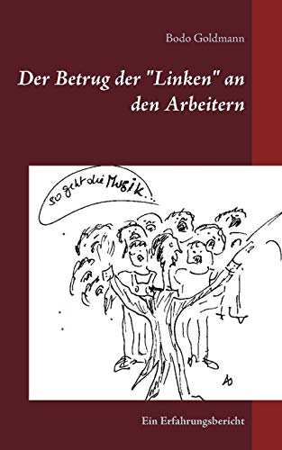 Der Betrug der Linken an den Arbeitern: Ein Erfahrungsbericht