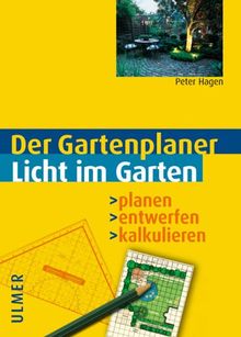 Licht im Garten. Der Gartenplaner. Planen - entwerfen - kalkulieren