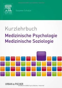 Kurzlehrbuch Medizinische Psychologie - Medizinische Soziologie