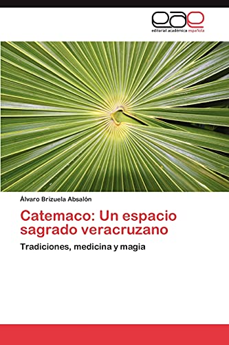 Catemaco: Un espacio sagrado veracruzano: Tradiciones, medicina y magia