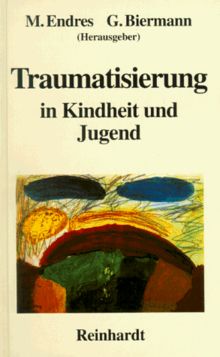 Traumatisierung in Kindheit und Jugend