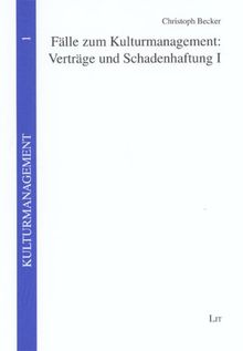 Fälle zum Kulturmanagement: Verträge und Schadenhaftung I