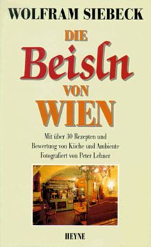 Die Beisln von Wien. Mit über 30 Rezepten und Bewertung von Küche und Ambiente