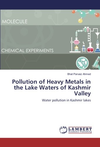 Pollution of Heavy Metals in the Lake Waters of Kashmir Valley: Water pollution in Kashmir lakes